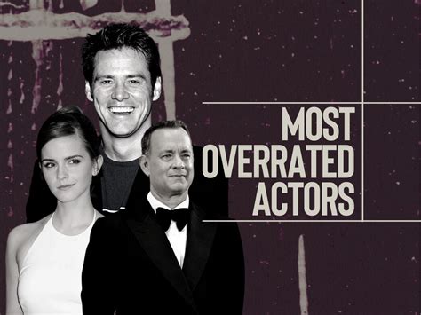 In 2015 and 2016, Forbes declared Johnny Depp was the most overpaid actor not once, but twice, with his films earning just 2. . Most overrated actors of all time